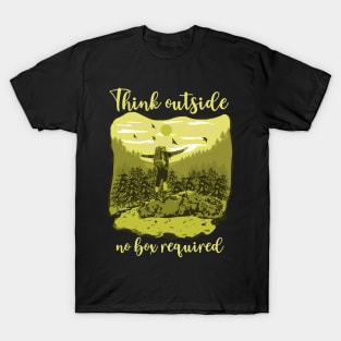 Think outside no box required Hiking quote T-Shirt